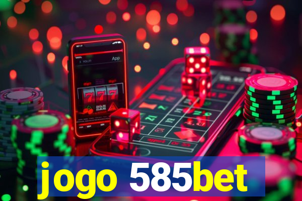 jogo 585bet